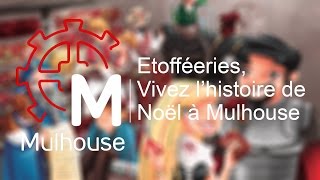 Etofféeries : entrez dans l'histoire de Noël à Mulhouse