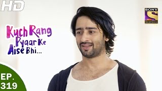 Kuch Rang Pyar Ke Aise Bhi - कुछ रंग प्यार के ऐसे भी - Ep 319 - 19th May, 2017