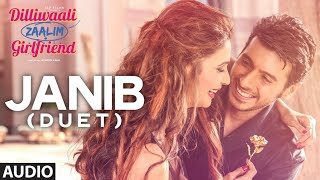 `Janib`(duet) FULL AUDIO song |Arijit Singh | Divyendu Sharma | Dilliwaali zaalim Girlfriend