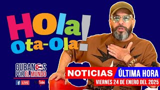 Alex Otaola en vivo, últimas noticias de Cuba - Hola! Ota-Ola (viernes 24 de enero de 2025)