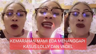 Kemarahan Mami Eda menganggapi kasus Lolly dan Vadel