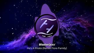 Blasterjaxx - He's A Pirate (Remix Fiore Family)