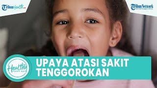 Upaya Atasi Gejala Sakit Tenggorokan akibat Virus Covid-19, Satu di antaranya Berkumur Air Garam