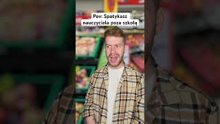 Spotykasz nauczyciela poza szkołą #shorts