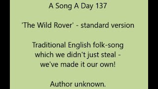 A Song A Day 137: 'The Wild Rover' - standard version. Author unknown. Originally a Temperance song!