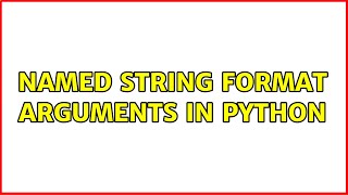 Named string format arguments in Python