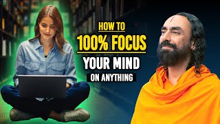 How to INSTANTLY FOCUS Your Mind 100% on Your Goals - Swami Mukundananda