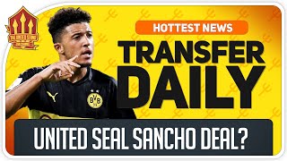 Sancho Transfer Unofficially Confirmed! Man Utd Transfer News