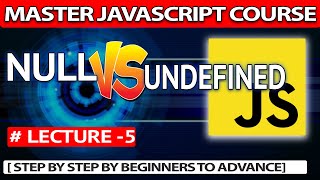Null Vs Undefined In Javascript | Lecture - 5 | Master Javascript Course In Hindi