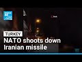 NATO defence systems shoot down Iranian ballistic missile over Turkey • FRANCE 24 English