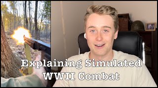Breaking Down Footage of Realistic Simulated WWII Combat: WWII Reenacting Explained
