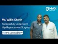 Successful Hip Replacement Surgery  | Patient Success Story | Max Hospital, Shalimar Bagh