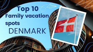 Top 10 Best Family Vacation Spots In Denmark - Denmark Places