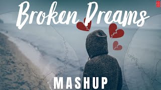 Broken Dreams Mashup | Emotional Chillout | Breakup Mashup | Heartbreak