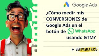 📈 Google Ads conversiones WhatsAPP con Tag Manager (Guia 2024)