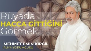 RÜYADA HACCA GİTMEK! | Mehmet Emin Kırgil