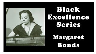 Ep.3 Margaret Bonds - Black Excellence Series