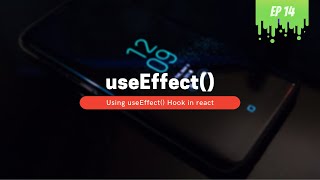 Understanding useEffect() Hook in React - MERN Stack Series - 14