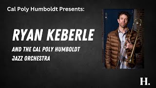 Cal Poly Humboldt - Jazz Orchestra with Ryan Keberle