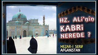 Hz. ALİ'NİN TÜRBESİ GERÇEKTEN BURASI MI? Mezar-ı Şerif /AFGANİSTAN