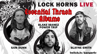 Thrash Metal Essential Albums w/ Blake Ibanez from Power Trip | Lock Horns