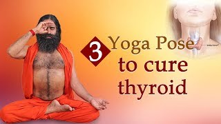 3 Yoga Poses to Cure Thyroid | Swami Ramdev