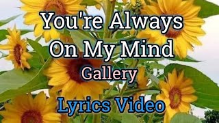 You're Always On My Mind - Gallery (Lyrics Video)