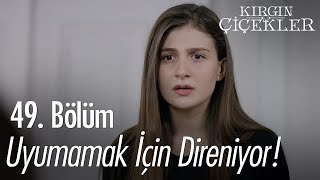 Kader uyumamak için ne yapıyor? - Kırgın Çiçekler 49. Bölüm