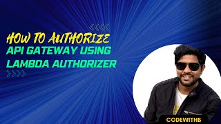 Secure AWS Gateway with Custom Authorizers: Step-by-Step Guide