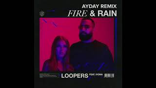 Loopers Ft. IYONA - Fire \u0026 Rain [AYDAY Remix]