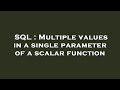SQL : Multiple values in a single parameter of a scalar function