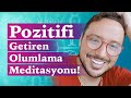 HAYATINIZA POZİTİF ENERJİ GETİREN OLUMLAMA MEDİTASYONU