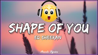 Ed Sheeran - Shape Of You (Lyrics) 🎶 @Pearls_Lyrics