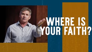 Where Is Your Faith? (Part 1)