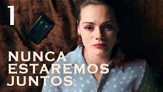 Nunca estaremos juntos | Capítulo 1 | Película en Español Latino