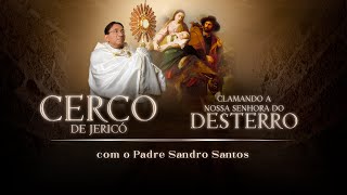 CERCO PERPÉTUO DAS MIL MISERICÓRDIAS E NOSSA SENHORA DO DESTERRO | 09.01.2024 | Padre Sandro Santos