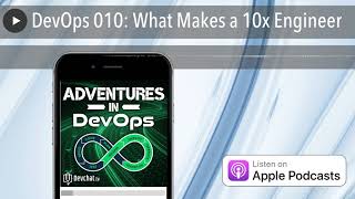 DevOps 010: What Makes a 10x Engineer