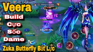 Veera Dùng Build Sốc Dame Cực Mạnh Một Combo Bốc Hơi Zuka Và Butterfly Bất Lực Cay Cú