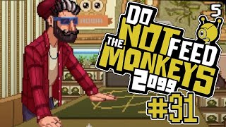Do Not Feed The Monkeys 2099 Part 31 It's Not Weed I SWEAR!