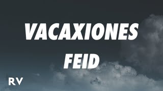 Feid - VACAXIONES (Letra/Lyrics)