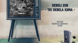 Debeli Zub | Tri debela kuma