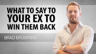 What to Say To Your Ex To Win Them Back
