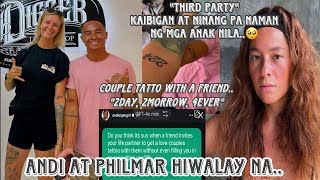 Andi at Philmar hiwalay na third party kaibigan at ninang ng mga anak nila may couple tattoo pa