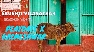 PLAYDATE X KALMESHWAR VIEW | SKASHISH VIDEO | SRUSHTI VILAYATKAR