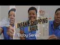 INFANT SHOPPING HAUL: BABY SERIES