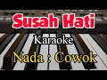 Karaoke Susah Hati - Versi Dangdut Remix - Lirik ( Tanpa Vokal ) Nada Cowok