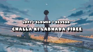 lofi Challa ki labda phire | slowed reverb | Shahrukh Khan lofi songs | Rabbi Shergill