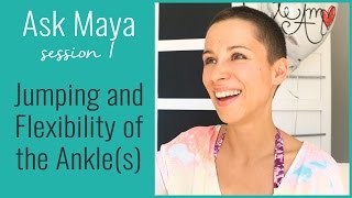 Ask Maya 1 - Jumping and Flexibility (broken ankle recovery)
