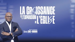 LA CROISSANCE ET L’EXPANSION DE L’ÉGLISE - REV. BENNY DAG-ANNAN - Culte de célébration (2eme)