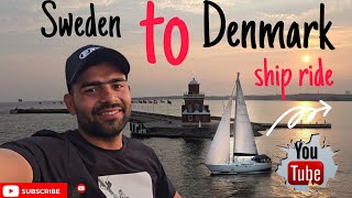 Sweden to Denmark Ship Ride |  स्वीडन से डेनमार्क जहाज की सवारी |